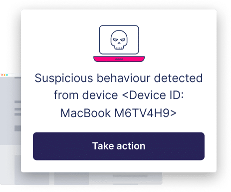 Overview: A computer alert message reads, "Suspicious behaviour detected from device ," with a "Take action" button below.
