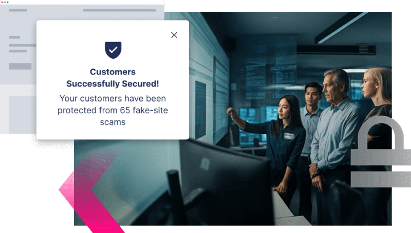 A team looks at a computer screen as a notification states, "Customers Successfully Secured! With Digital Impersonation protection, your customers have been protected from 65 fake-site scams.